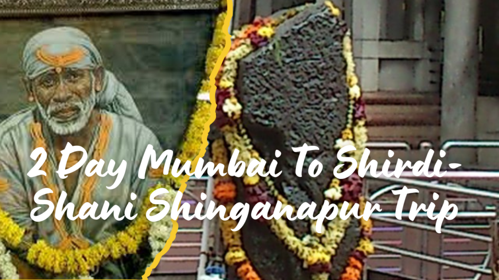 2 Day Mumbai To Shirdi-Shani Shinganapur Trip
